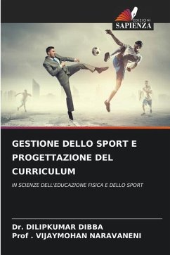 GESTIONE DELLO SPORT E PROGETTAZIONE DEL CURRICULUM - DIBBA, Dr. DILIPKUMAR;NARAVANENI, Prof . VIJAYMOHAN