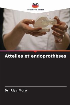 Attelles et endoprothèses - More, Dr. Riya