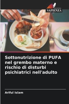 Sottonutrizione di PUFA nel grembo materno e rischio di disturbi psichiatrici nell'adulto - Islam, Ariful