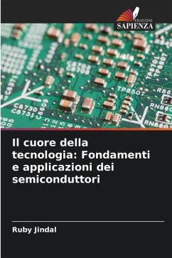 Il cuore della tecnologia: Fondamenti e applicazioni dei semiconduttori - Jindal, Ruby