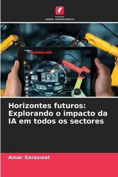 Horizontes futuros: Explorando o impacto da IA em todos os sectores - Saraswat, Amar