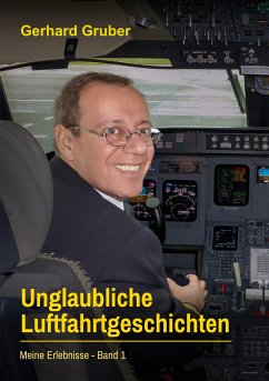 Unglaubliche Luftfahrtgeschichten, Band 1 (eBook, ePUB) - Gruber, Gerhard