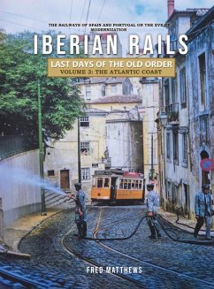 Iberian Rails - Last Days of the Old Order Volume. 3 - Fred Matthews