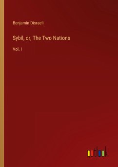 Sybil, or, The Two Nations - Disraeli, Benjamin