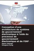 Conception d'une architecture de système de gouvernement électronique à l'aide du processus de gouvernement électronique et de l'EAF