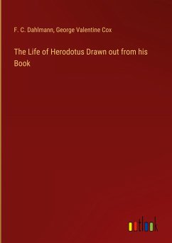 The Life of Herodotus Drawn out from his Book