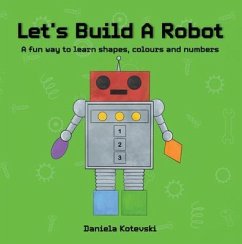 Let's Build A Robot (eBook, ePUB) - Kotevski, Daniela