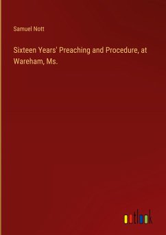 Sixteen Years' Preaching and Procedure, at Wareham, Ms.