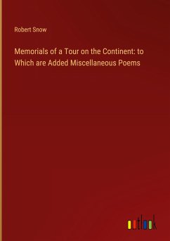 Memorials of a Tour on the Continent: to Which are Added Miscellaneous Poems