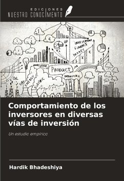 Comportamiento de los inversores en diversas vías de inversión - Bhadeshiya, Hardik