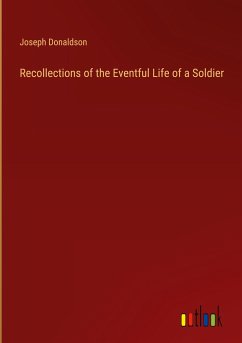 Recollections of the Eventful Life of a Soldier