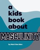 A Kids Book About Masculinity (eBook, ePUB)