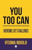 You too can Overcome Life's Challenges (eBook, ePUB)