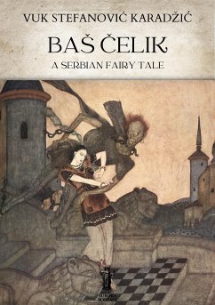 Baš Čelik. A Serbian Fairy Tale (eBook, ePUB) - Stefanović Karadžić, Vuk