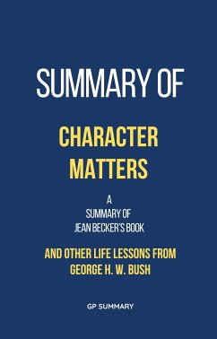 Summary of Character Matters by Jean Becker: And Other Life Lessons from George H. W. Bush (eBook, ePUB)