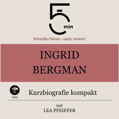 Ingrid Bergman: Kurzbiografie kompakt (MP3-Download) - 5 Minuten; 5 Minuten Biografien; Pfeiffer, Lea