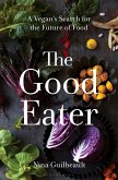 The Good Eater (eBook, ePUB) The Good Eater (eBook, ePUB)