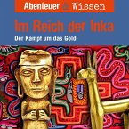 Abenteuer & Wissen, Im Reich der Inka - Der Kampf um das Gold (MP3-Download)
