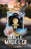 Oracle, Magie & Co - T2 La Quête (eBook, ePUB) Oracle, Magie & Co - T2 La Quête (eBook, ePUB)