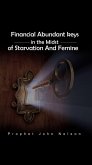 Financial Abundance Keys in the Midst of Starvation and Famine (eBook, ePUB) Financial Abundance Keys in the Midst of Starvation and Famine (eBook, ePUB)