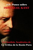 J.D. Ponce sobre Immanuel Kant: Un Análisis Académico de la Crítica de la Razón Pura (Idealismo, #1) (eBook, ePUB)
