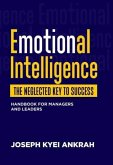 Emotional Intelligence the Neglected key to Success (eBook, ePUB) Emotional Intelligence the Neglected key to Success (eBook, ePUB)