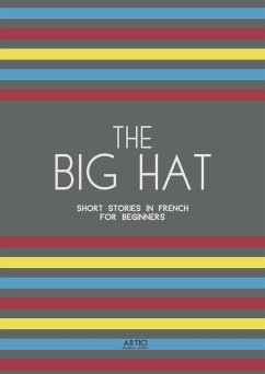 The Big Hat: Short Stories in French for Beginners (eBook, ePUB) - Books, Artici Bilingual