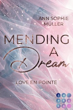 Mending a Dream. Love en Pointe (eBook, ePUB) - Müller, Ann Sophie