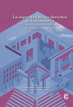 La seguridad de los derechos en Indoamérica (eBook, ePUB) - Lara Marriaga, Milder Constancio; Escobar Rodríguez, Daniela; Martínez Regino, Roberto; Carranza Tenorio, Rocío; Calderón Marenco, Eduardo Andrés; Palacio Castiblanco, Mabelle Lorena; Ríos Torres, Sergio David; Flores Blandón, Joela Anahí; González Rivera, Tatiana Vanessa