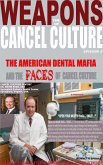 The Weapons of Cancel Culture: The American Dental Mafia and the Faces of Cancel Culture (eBook, ePUB)