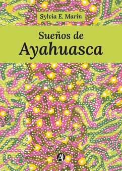 Sueños de Ayahuasca (eBook, ePUB) - Marin, Sylvia E.