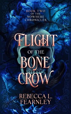 Flight of the Bone Crow (The Nowhere Chronicles, #2) (eBook, ePUB) - Fearnley, Rebecca