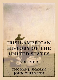 Irish-American History of the United States, Volume 2 (eBook, ePUB) - Shahan, Thomas J.; O'Hanlon, John