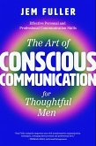 The Art of Conscious Communication for Thoughtful Men (eBook, ePUB)