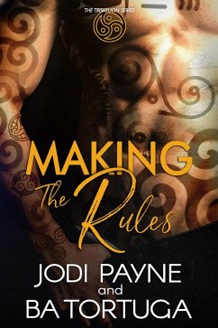 Making the Rules (The Triskelion Series, #3) (eBook, ePUB) - Payne, Jodi; Tortuga, Ba