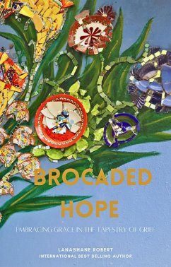 Brocaded Hope : Embracing Grace In The Tapestry Of Grief (eBook, ePUB) - Robert, Lanashane
