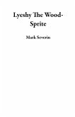 Lyeshy The Wood-Sprite (eBook, ePUB) Lyeshy The Wood-Sprite (eBook, ePUB)