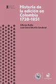 Historia de la edición en Colombia 1738-1851 (eBook, PDF)
