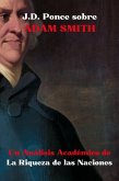 J.D. Ponce sobre Adam Smith: Un Análisis Académico de La Riqueza de las Naciones (Economía, #1) (eBook, ePUB)