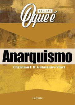 O que é Anarquismo (eBook, ePUB) - F. R. Guimarães Vinci, Christian