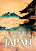 The Rising Sun: A Brief History of Japan (eBook, ePUB) The Rising Sun: A Brief History of Japan (eBook, ePUB)