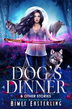 A Dog's Dinner & Other Stories (eBook, ePUB) - Easterling, Aimee