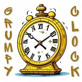 Grumpy Clock (From Shadows to Sunlight) (eBook, ePUB) Grumpy Clock (From Shadows to Sunlight) (eBook, ePUB)
