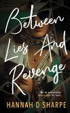 Between Lies And Revenge (eBook, ePUB) Between Lies And Revenge (eBook, ePUB)