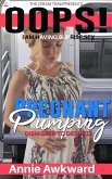 Pregnant Pumping: Dismissed to Desired (OOPS! I am Having Sex, #3) (eBook, ePUB)