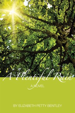 A Plentiful Rain (eBook, ePUB) - Bentley, Elizabeth Petty