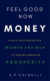 Feel Good Now: Money: A Self-Help Book for Women and Men to Inspire Greater Prosperity (eBook, ePUB)