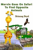 Mervin Goes On Safari To Find Opposite Animals (Mervin Goes On Safari Series, #2) (eBook, ePUB)