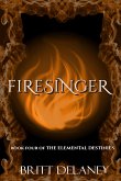 Firesinger (The Elemental Destinies, #4) (eBook, ePUB) Firesinger (The Elemental Destinies, #4) (eBook, ePUB)