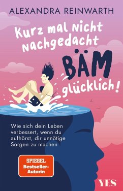 Cover Kurz mal nicht nachgedacht - bäm - glücklich! (eBook, ePUB)